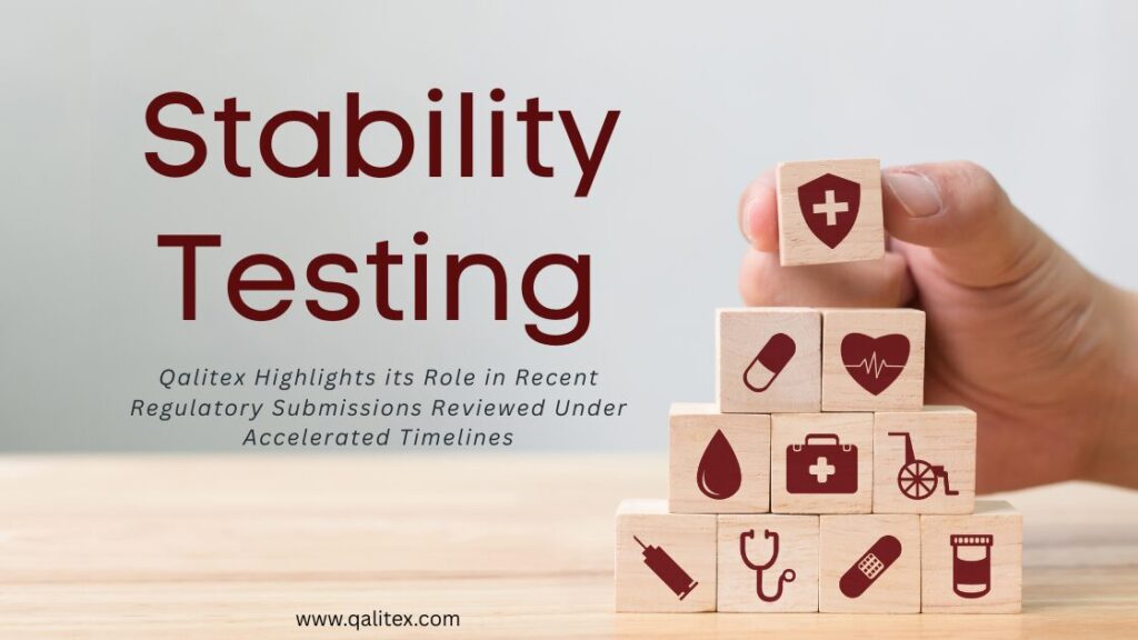Qalitex Highlights Role of Stability Testing in Recent Regulatory Submissions Reviewed Under Accelerated Timelines